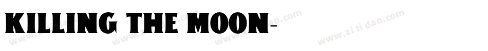 Killing The Moon字体转换